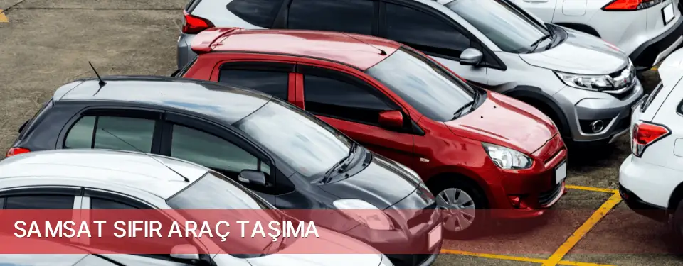 Samsat İlçemi Sıfır Araç Taşıma